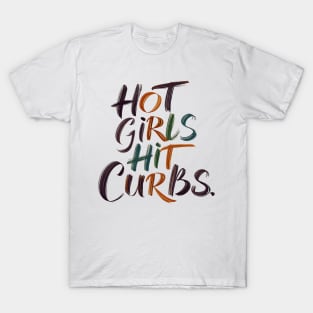 Hot Girls Hit Curbs T-Shirt